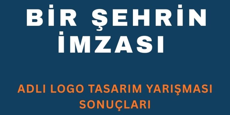 Bir Şehrin İmzası Logo Yarışmamız Sonuçlandı
